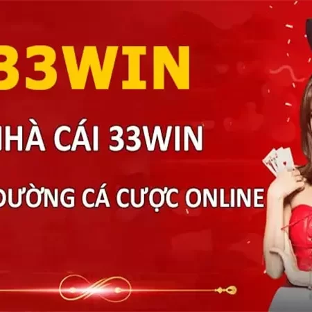 33WIN – Top nhà cái chất lượng người chơi nên trải nghiệm